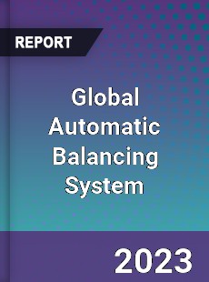 Global Automatic Balancing System Market