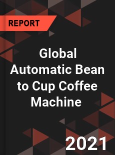 Global Automatic Bean to Cup Coffee Machine Market