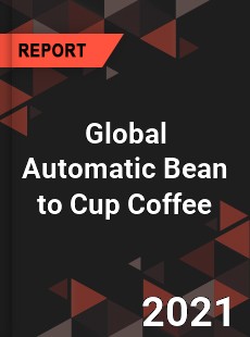 Global Automatic Bean to Cup Coffee Market