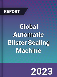 Global Automatic Blister Sealing Machine Industry