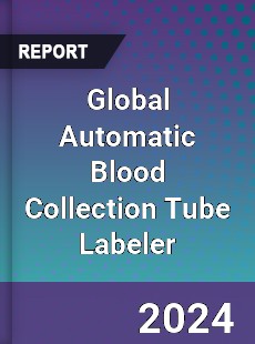 Global Automatic Blood Collection Tube Labeler Industry