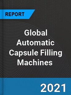 Global Automatic Capsule Filling Machines Market