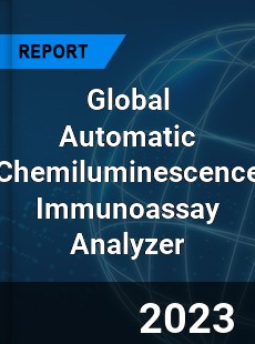 Global Automatic Chemiluminescence Immunoassay Analyzer Industry