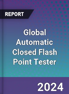 Global Automatic Closed Flash Point Tester Industry