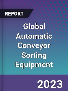 Global Automatic Conveyor Sorting Equipment Industry