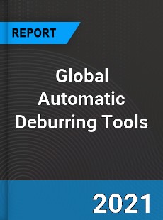 Global Automatic Deburring Tools Market