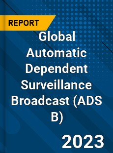 Global Automatic Dependent Surveillance Broadcast Industry