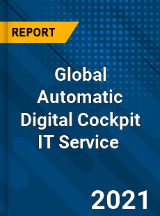 Global Automatic Digital Cockpit IT Service Market