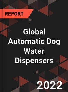 Global Automatic Dog Water Dispensers Market