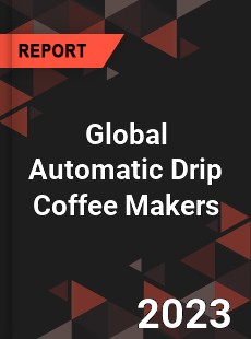 Global Automatic Drip Coffee Makers Industry