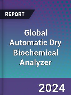 Global Automatic Dry Biochemical Analyzer Industry