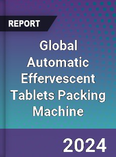 Global Automatic Effervescent Tablets Packing Machine Industry