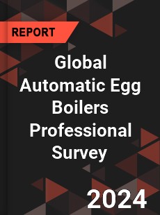 Global Automatic Egg Boilers Professional Survey Report