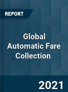 Global Automatic Fare Collection Market