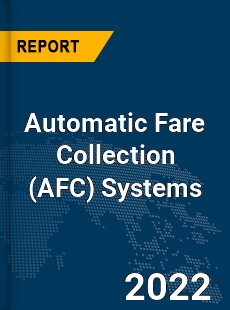 Global Automatic Fare Collection Systems Market