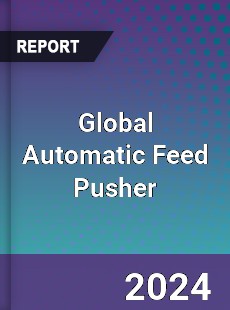 Global Automatic Feed Pusher Industry