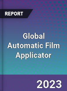 Global Automatic Film Applicator Industry