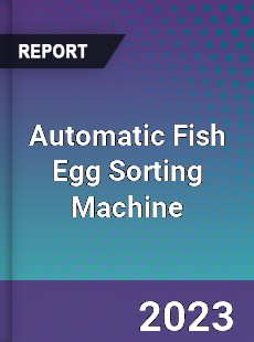 Global Automatic Fish Egg Sorting Machine Market