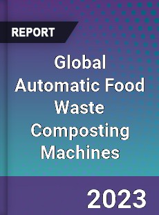 Global Automatic Food Waste Composting Machines Industry