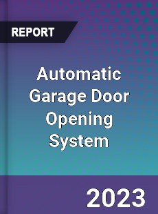 Global Automatic Garage Door Opening System Market