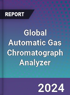 Global Automatic Gas Chromatograph Analyzer Industry