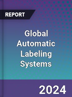 Global Automatic Labeling Systems Industry