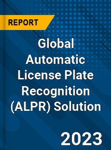 Global Automatic License Plate Recognition Solution Industry