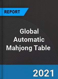 Global Automatic Mahjong Table Market