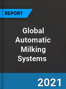 Global Automatic Milking Systems Market