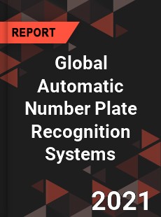 Global Automatic Number Plate Recognition Systems Market