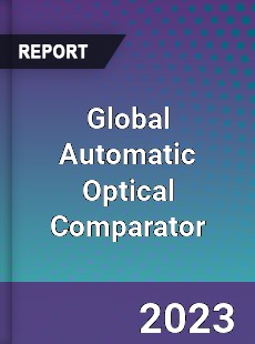 Global Automatic Optical Comparator Industry