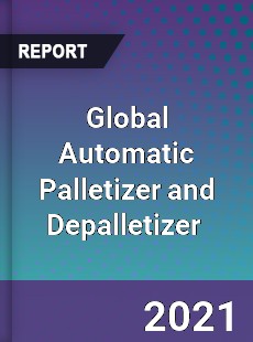 Global Automatic Palletizer and Depalletizer Market