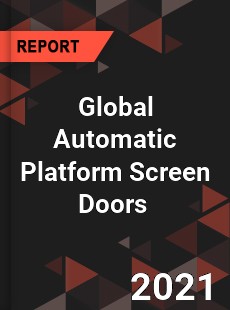 Global Automatic Platform Screen Doors Market