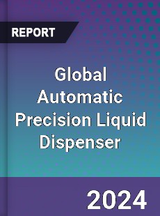 Global Automatic Precision Liquid Dispenser Industry