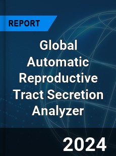 Global Automatic Reproductive Tract Secretion Analyzer Industry