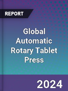 Global Automatic Rotary Tablet Press Industry