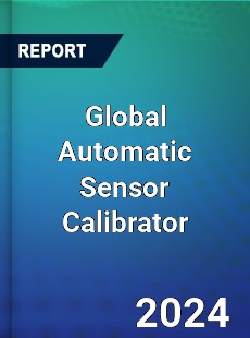 Global Automatic Sensor Calibrator Industry