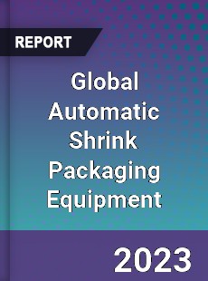 Global Automatic Shrink Packaging Equipment Industry