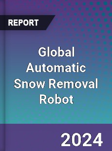 Global Automatic Snow Removal Robot Industry