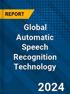 Global Automatic Speech Recognition Technology Industry