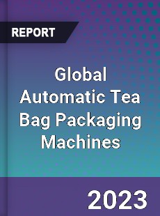 Global Automatic Tea Bag Packaging Machines Market