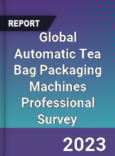 Global Automatic Tea Bag Packaging Machines Professional Survey Report