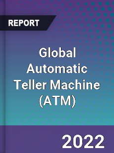 Global Automatic Teller Machine Market