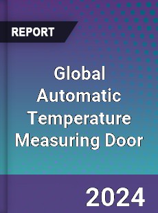 Global Automatic Temperature Measuring Door Industry