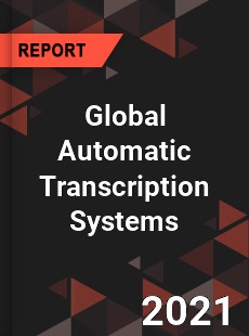 Global Automatic Transcription Systems Market