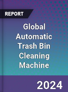 Global Automatic Trash Bin Cleaning Machine Industry