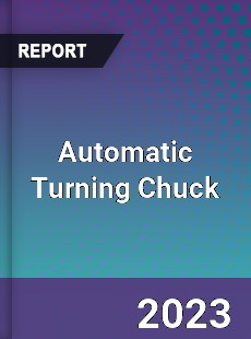 Global Automatic Turning Chuck Market