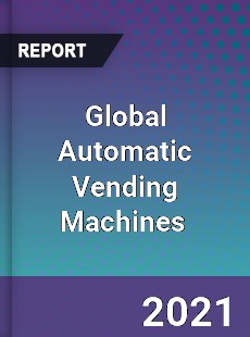 Global Automatic Vending Machines Market