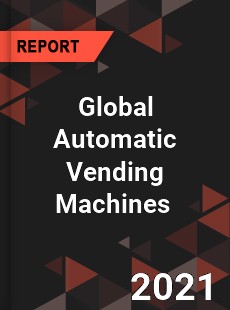 Global Automatic Vending Machines Market