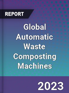 Global Automatic Waste Composting Machines Industry